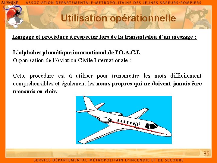 Utilisation opérationnelle Langage et procédure à respecter lors de la transmission d'un message :