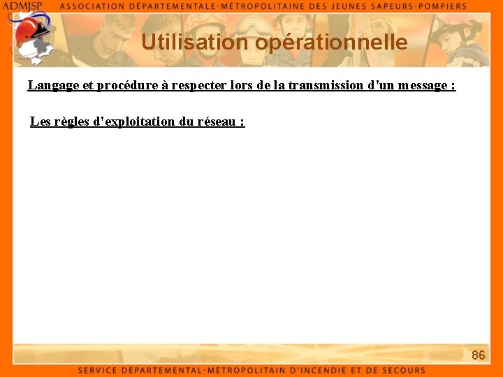 Utilisation opérationnelle Langage et procédure à respecter lors de la transmission d'un message :