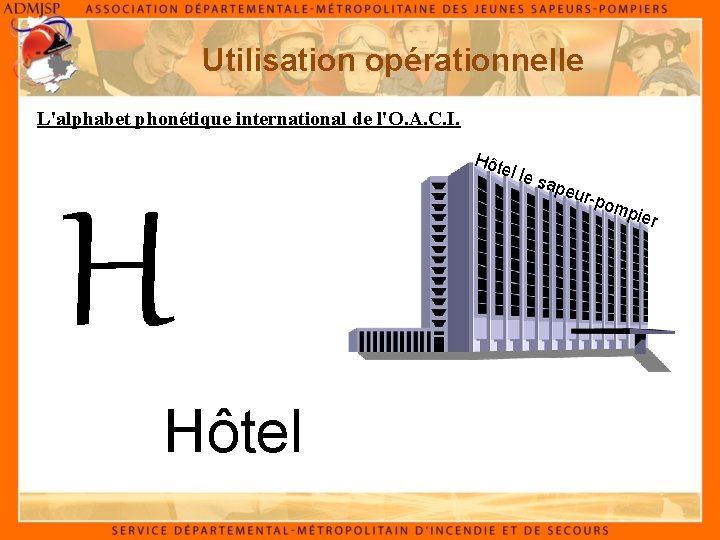 Utilisation opérationnelle L'alphabet phonétique international de l'O. A. C. I. Hôt el le H