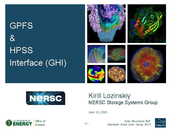 GPFS & HPSS Interface (GHI) Kirill Lozinskiy NERSC Storage Systems Group June 13, 2021