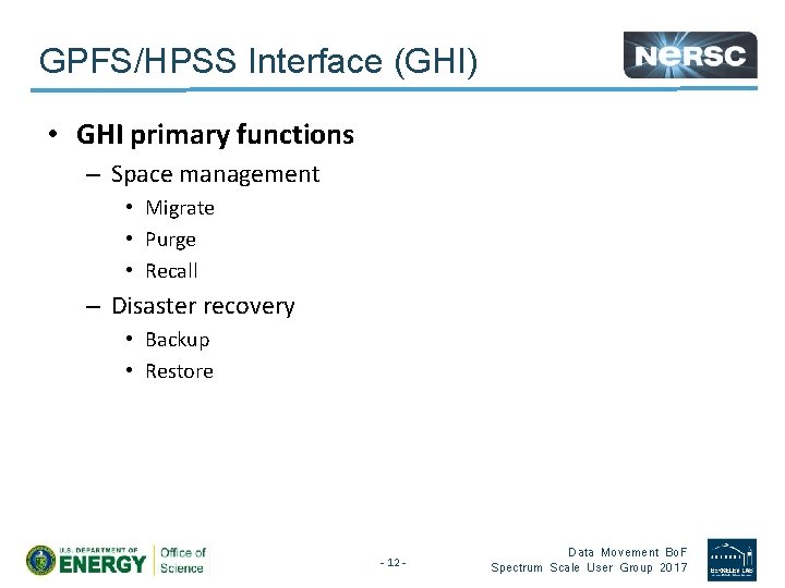 GPFS/HPSS Interface (GHI) • GHI primary functions – Space management • Migrate • Purge
