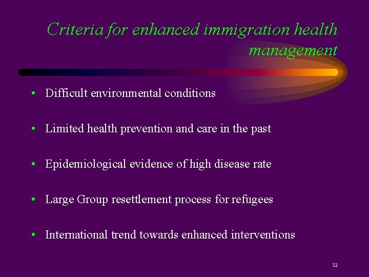 Criteria for enhanced immigration health management • Difficult environmental conditions • Limited health prevention