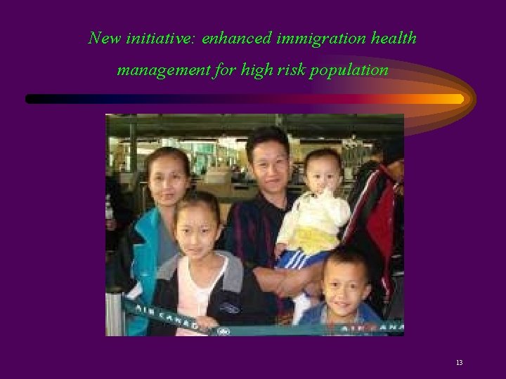 New initiative: enhanced immigration health management for high risk population The Karen refugee experience