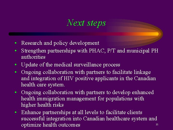 Next steps • Research and policy development • Strengthen partnerships with PHAC, P/T and