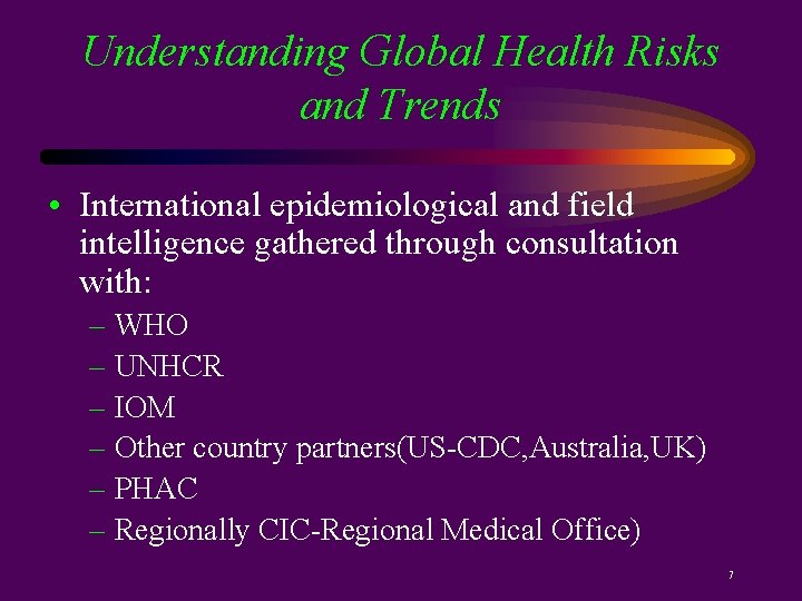 Understanding Global Health Risks and Trends • International epidemiological and field intelligence gathered through