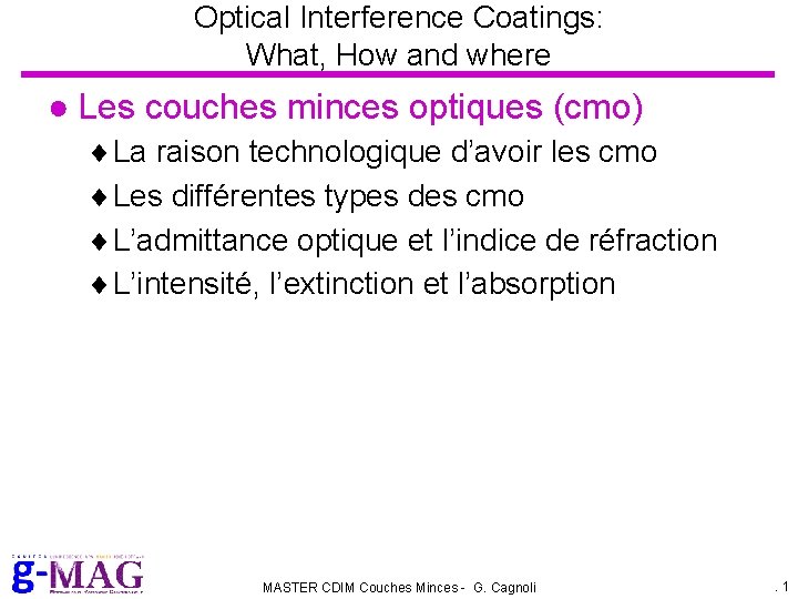 Optical Interference Coatings: What, How and where ● Les couches minces optiques (cmo) La