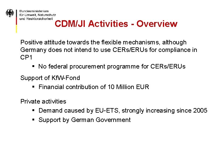 CDM/JI Activities - Overview Positive attitude towards the flexible mechanisms, although Germany does not