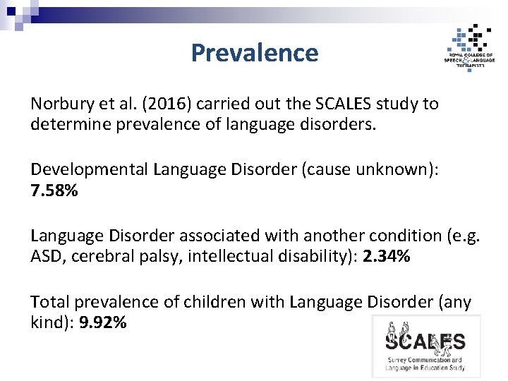 Prevalence Norbury et al. (2016) carried out the SCALES study to determine prevalence of