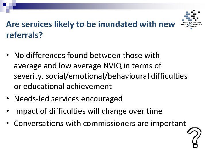 Are services likely to be inundated with new referrals? • No differences found between