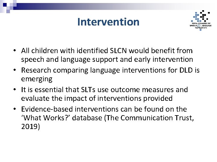 Intervention • All children with identified SLCN would benefit from speech and language support