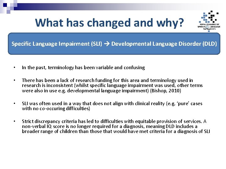 What has changed and why? Specific Language Impairment (SLI) Developmental Language Disorder (DLD) •