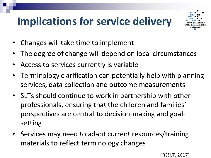 Implications for service delivery Changes will take time to implement The degree of change
