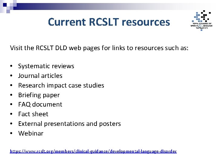 Current RCSLT resources Visit the RCSLT DLD web pages for links to resources such