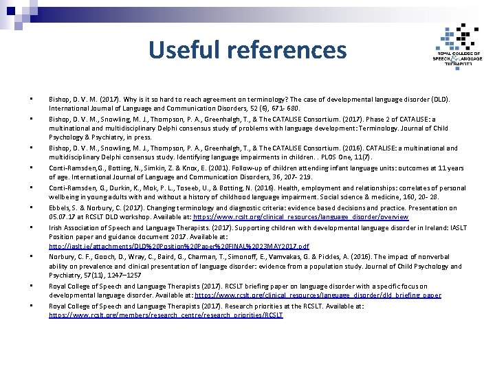 Useful references • • • Bishop, D. V. M. (2017). Why is it so