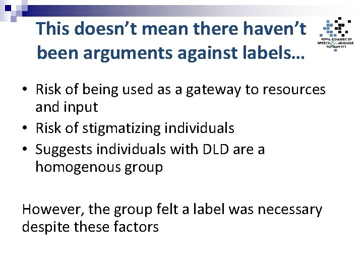 This doesn’t mean there haven’t been arguments against labels… • Risk of being used