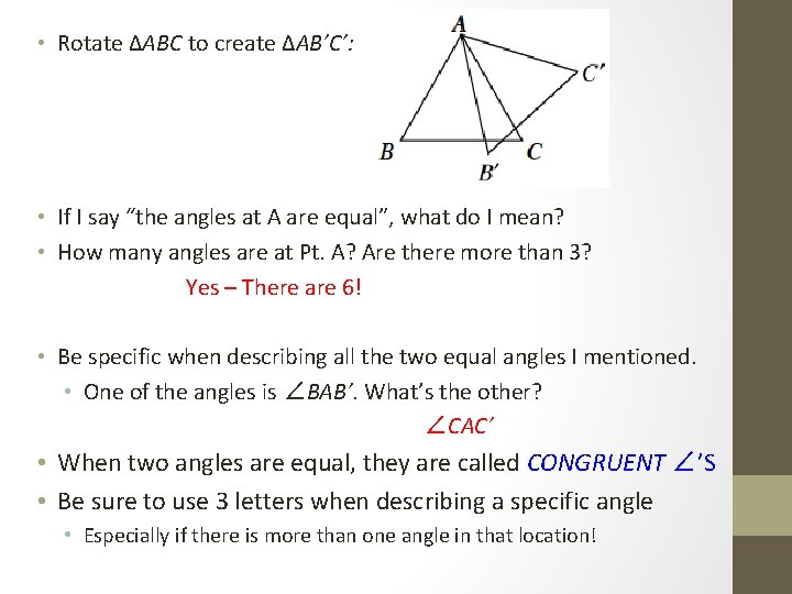  • Rotate ΔABC to create ΔAB’C’: • If I say “the angles at
