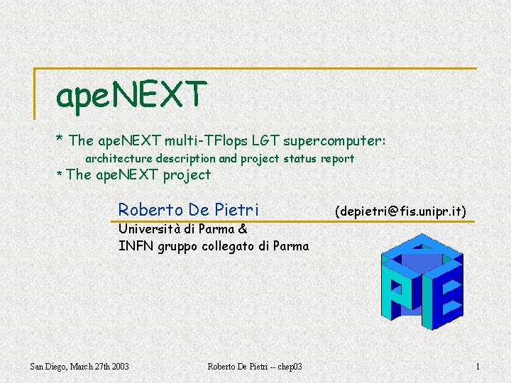 ape. NEXT * The ape. NEXT multi-TFlops LGT supercomputer: architecture description and project status