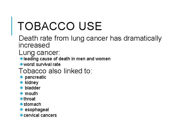 TOBACCO USE Death rate from lung cancer has dramatically increased Lung cancer: leading cause