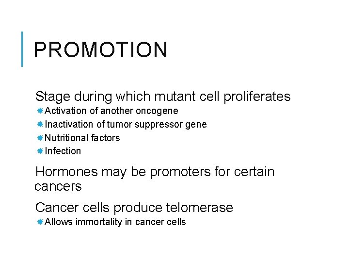 PROMOTION Stage during which mutant cell proliferates Activation of another oncogene Inactivation of tumor