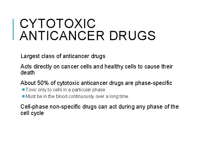 CYTOTOXIC ANTICANCER DRUGS Largest class of anticancer drugs Acts directly on cancer cells and