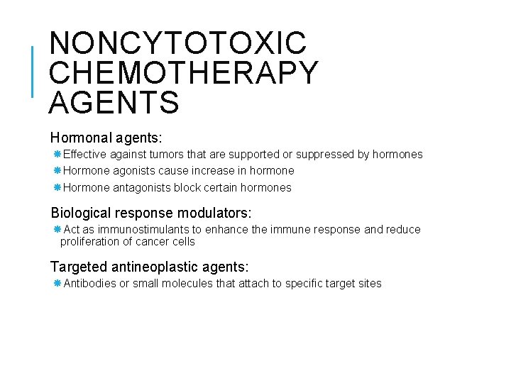 NONCYTOTOXIC CHEMOTHERAPY AGENTS Hormonal agents: Effective against tumors that are supported or suppressed by