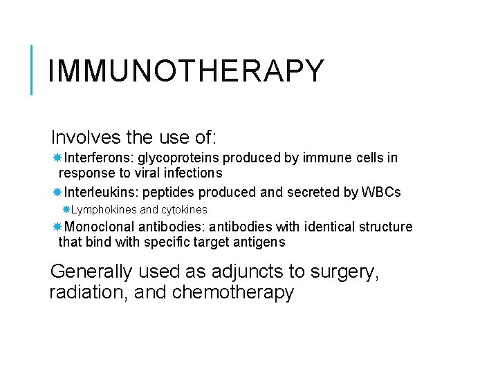 IMMUNOTHERAPY Involves the use of: Interferons: glycoproteins produced by immune cells in response to