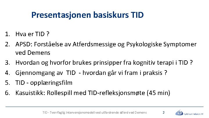 Presentasjonen basiskurs TID 1. Hva er TID ? 2. APSD: Forståelse av Atferdsmessige og