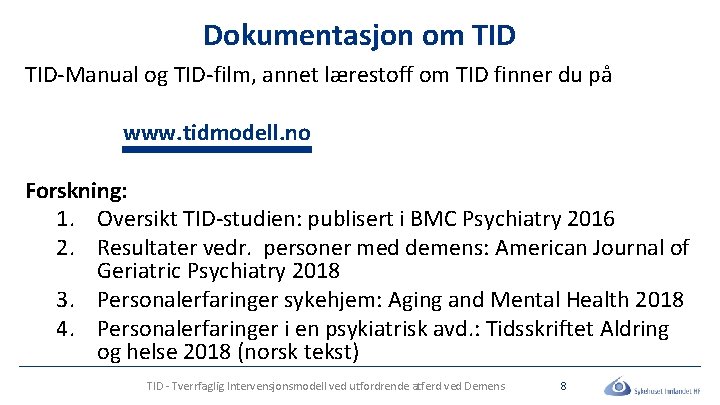 Dokumentasjon om TID-Manual og TID-film, annet lærestoff om TID finner du på www. tidmodell.