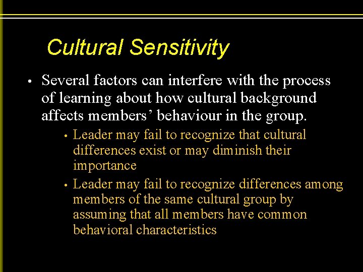 Cultural Sensitivity • Several factors can interfere with the process of learning about how