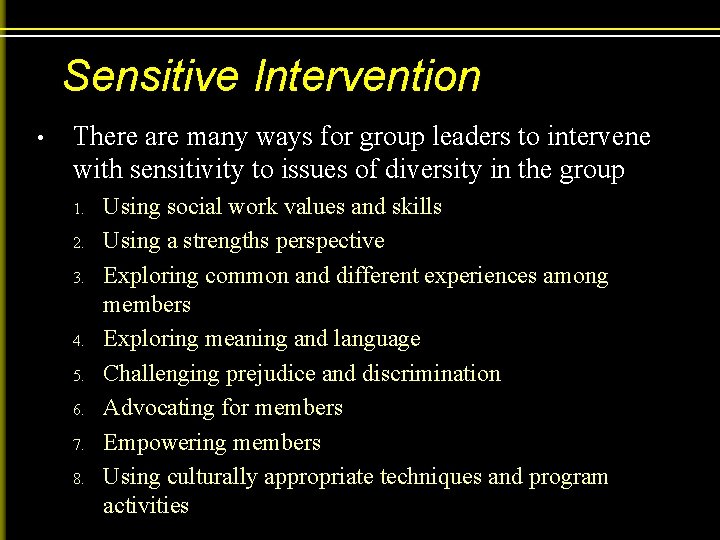 Sensitive Intervention • There are many ways for group leaders to intervene with sensitivity