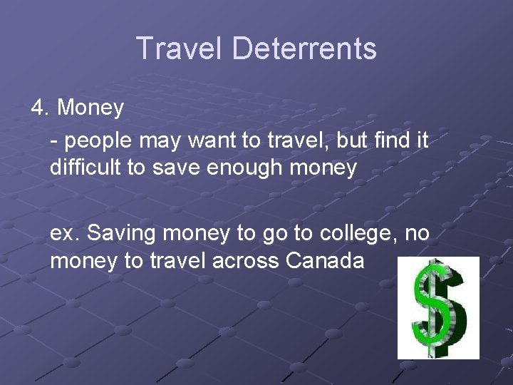Travel Deterrents 4. Money - people may want to travel, but find it difficult