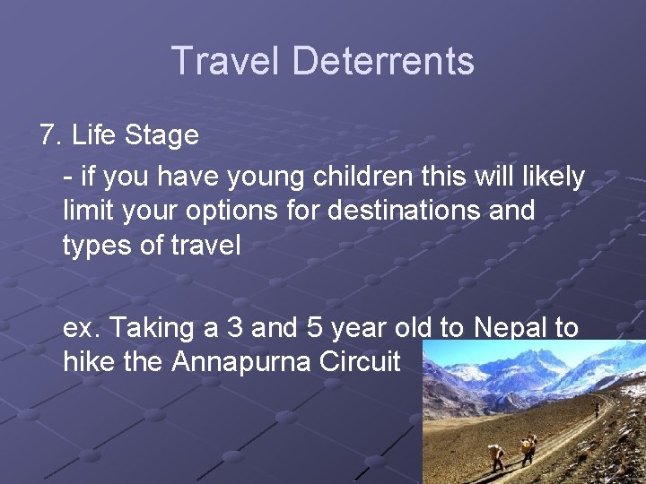 Travel Deterrents 7. Life Stage - if you have young children this will likely