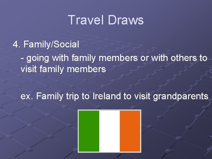 Travel Draws 4. Family/Social - going with family members or with others to visit