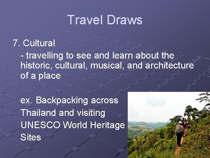 Travel Draws 7. Cultural - travelling to see and learn about the historic, cultural,