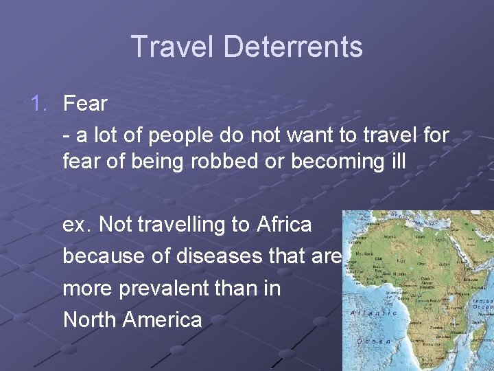 Travel Deterrents 1. Fear - a lot of people do not want to travel