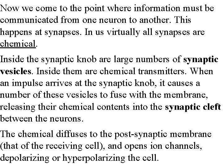 Now we come to the point where information must be communicated from one neuron