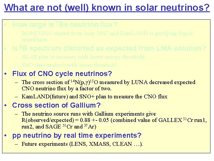 What are not (well) known in solar neutrinos? • How large is 7 Be