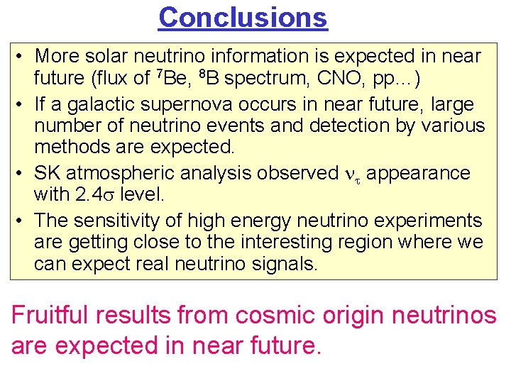 Conclusions • More solar neutrino information is expected in near future (flux of 7