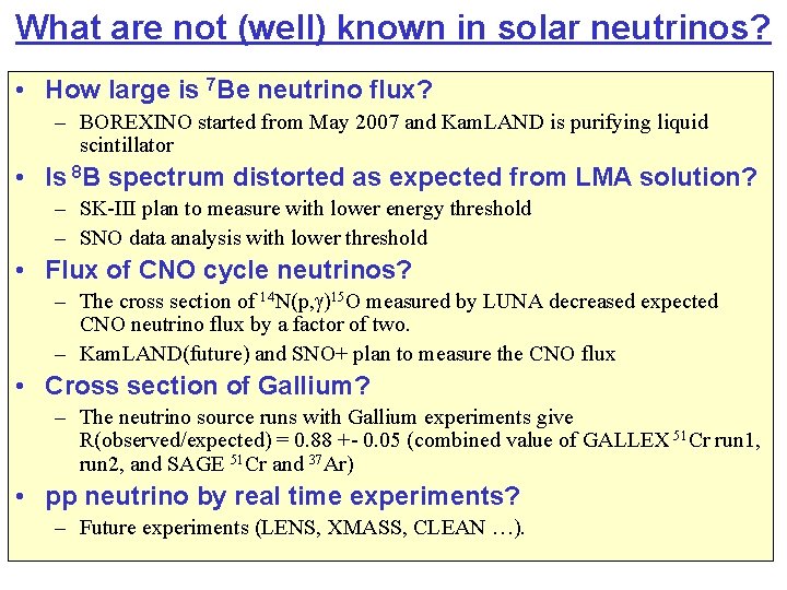 What are not (well) known in solar neutrinos? • How large is 7 Be