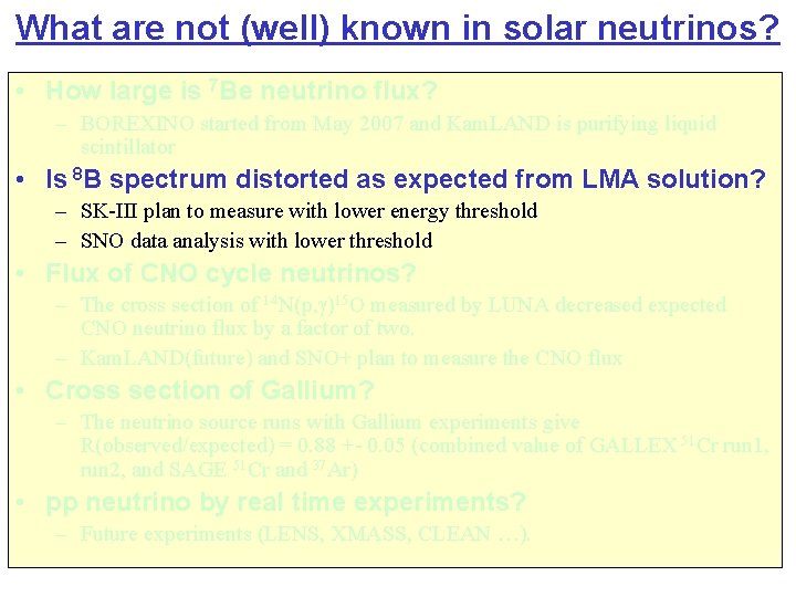 What are not (well) known in solar neutrinos? • How large is 7 Be