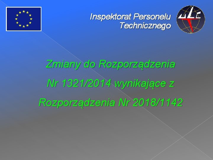 Inspektorat Personelu Technicznego Zmiany do Rozporządzenia Nr 1321/2014 wynikające z Rozporządzenia Nr 2018/1142 