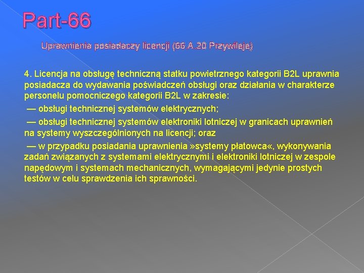 Part-66 Uprawnienia posiadaczy licencji (66. A. 20 Przywileje) 4. Licencja na obsługę techniczną statku