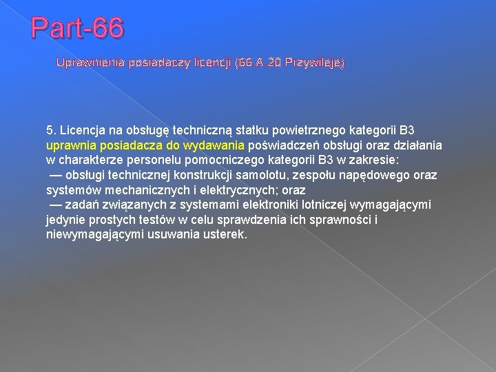 Part-66 Uprawnienia posiadaczy licencji (66. A. 20 Przywileje) 5. Licencja na obsługę techniczną statku