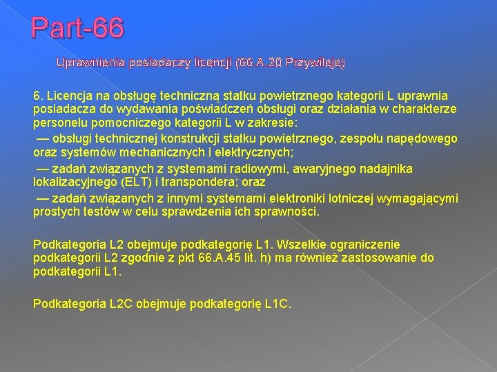 Part-66 Uprawnienia posiadaczy licencji (66. A. 20 Przywileje) 6. Licencja na obsługę techniczną statku