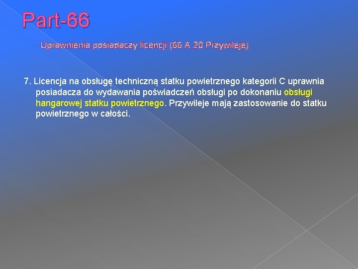 Part-66 Uprawnienia posiadaczy licencji (66. A. 20 Przywileje) 7. Licencja na obsługę techniczną statku