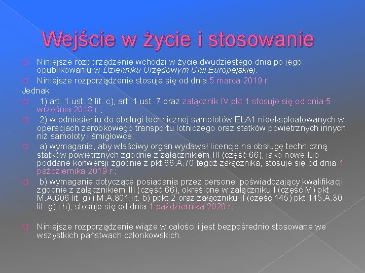 Wejście w życie i stosowanie Niniejsze rozporządzenie wchodzi w życie dwudziestego dnia po jego