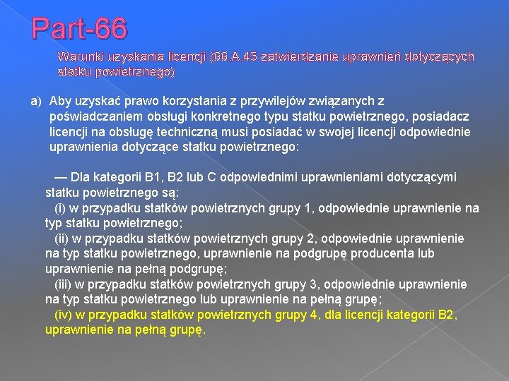 Part-66 Warunki uzyskania licencji (66. A. 45 zatwierdzanie uprawnień dotyczących statku powietrznego) a) Aby