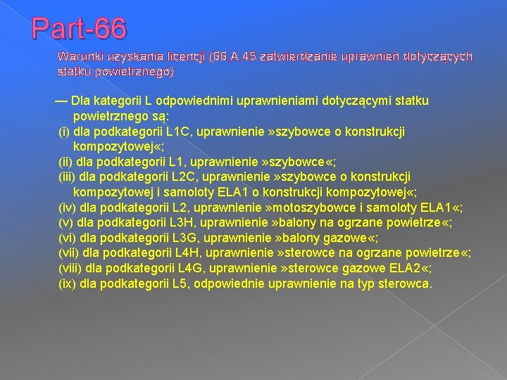 Part-66 Warunki uzyskania licencji (66. A. 45 zatwierdzanie uprawnień dotyczących statku powietrznego) — Dla