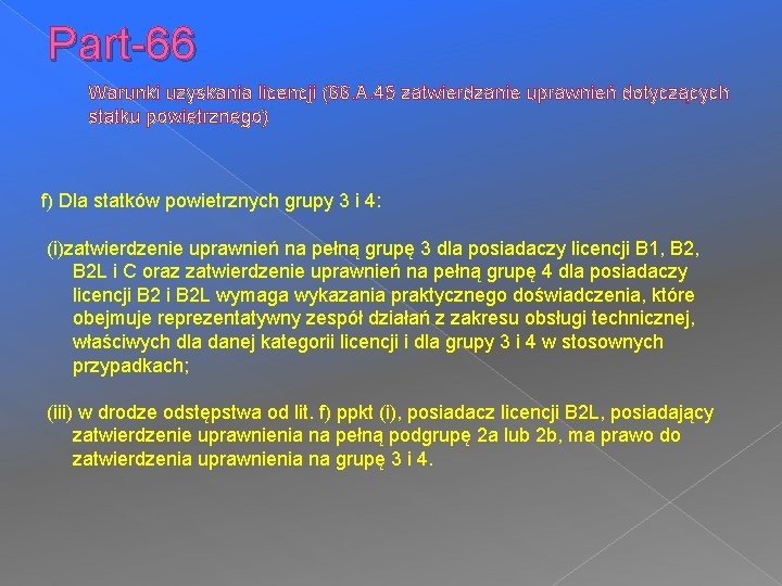 Part-66 Warunki uzyskania licencji (66. A. 45 zatwierdzanie uprawnień dotyczących statku powietrznego) f) Dla