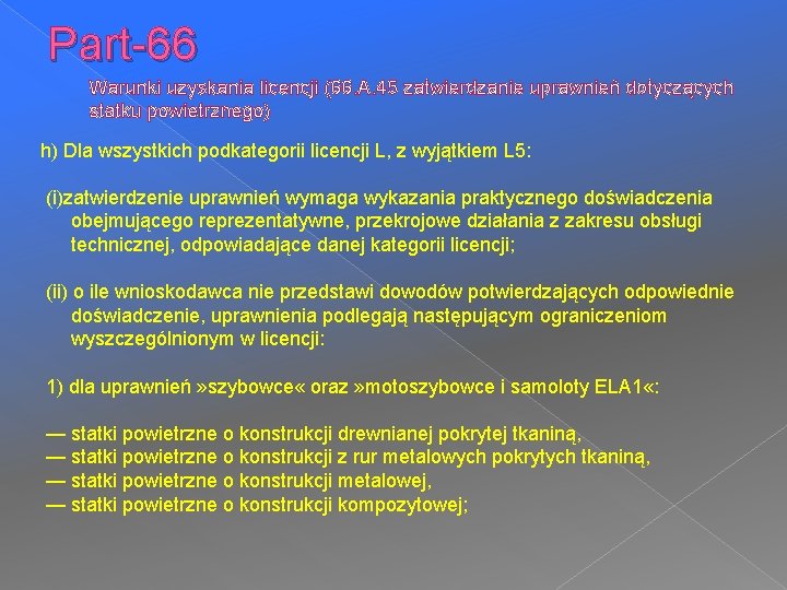 Part-66 Warunki uzyskania licencji (66. A. 45 zatwierdzanie uprawnień dotyczących statku powietrznego) h) Dla